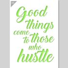 QBIX Good Things Come to Those who Hustle Stencil - A3 Size