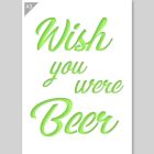 QBIX Wish you were Beer Stencil - A3 Size